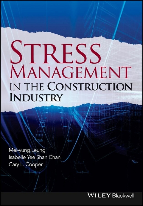Stress Management in the Construction Industry -  Mei-yung Leung,  Isabelle Yee Shan Chan,  Cary Cooper