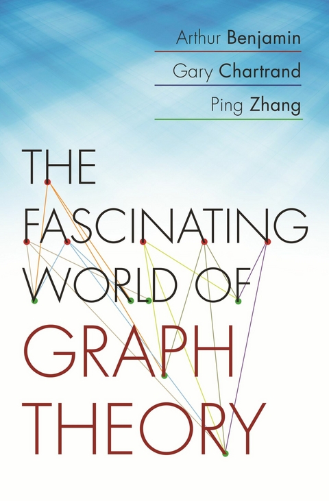 The Fascinating World of Graph Theory - Arthur Benjamin, Gary Chartrand, Ping Zhang