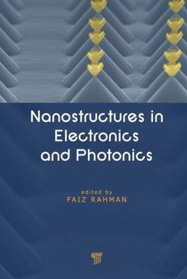 Nanostructures in Electronics and Photonics -  Faiz Rahman