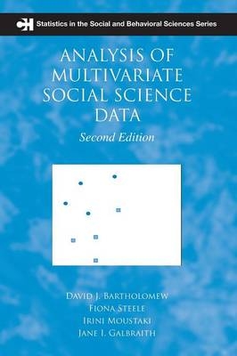Analysis of Multivariate Social Science Data -  David J. Bartholomew,  Jane Galbraith,  Irini Moustaki,  Fiona Steele