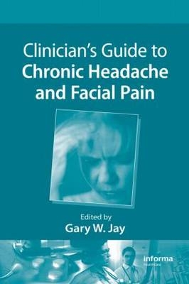 Clinician's Guide to Chronic Headache and Facial Pain - 
