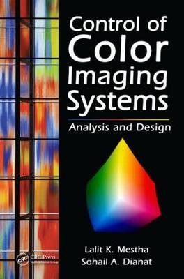 Control of Color Imaging Systems - New York Sohail A. (Rochester Institute of Technology  USA) Dianat, Webster Lalit K. (Xerox Corporation  New York  USA) Mestha