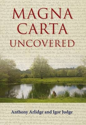 Magna Carta Uncovered -  Anthony Arlidge,  Igor Judge