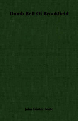 Dumb Bell Of Brookfield -  John Taintor Foote
