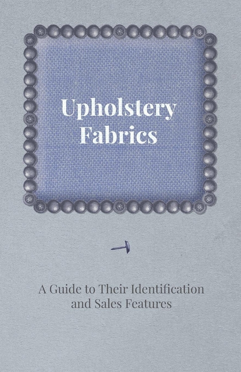 Upholstery Fabrics - A Guide to their Identification and Sales Features -  ANON
