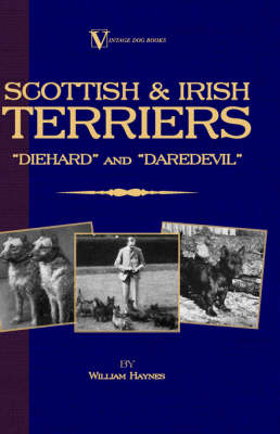 Scottish Terriers and Irish Terriers - Scottie Diehard and Irish Daredevil (a Vintage Dog Books Breed Classic)