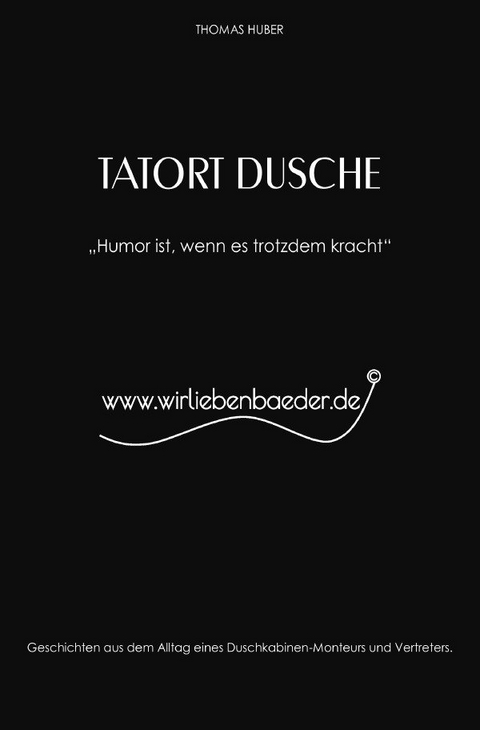 Tatort Dusche - Thomas Huber
