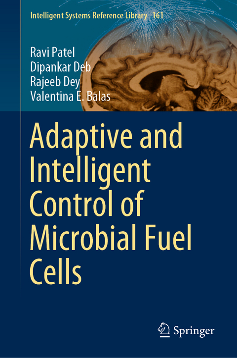 Adaptive and Intelligent Control of Microbial Fuel Cells - Ravi Patel, Dipankar Deb, Rajeeb Dey, Valentina E. Balas