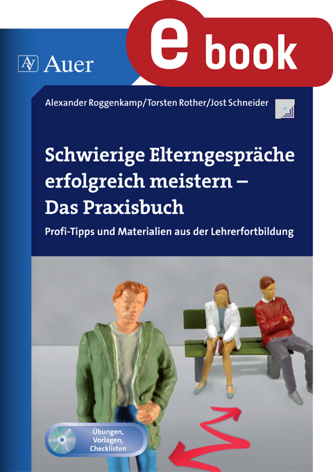 Schwierige Elterngespräche erfolgreich meistern -  A.Roggenkamp, T. Rother, J. Schneider
