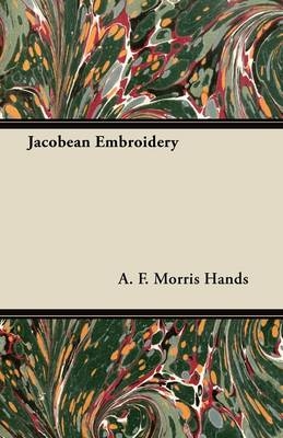 Jacobean Embroidery - A. F. Morris Hands