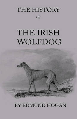 The History Of The Irish Wolfdog - Edmund Hogan