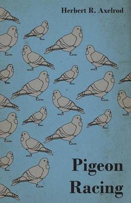Pigeon Racing - Herbert R. Axelrod