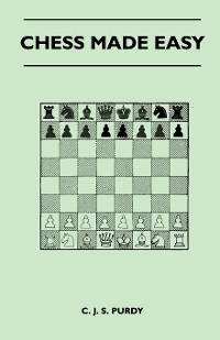 Chess Made Easy - C. J. S. Purdy