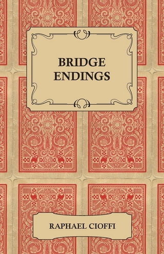 Bridge Endings - The End Game Made Easy with 30 Common Basic Positions, 24 Endplays Teaching Hands, and 50 Double Dummy Problems