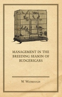 Management in the Breeding Season of Budgerigars - W. Watmough
