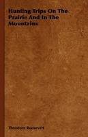 Hunting Trips on the Prairie and in the Mountains - Hunting Trips of a Ranchman - Part II