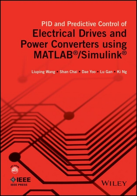 PID and Predictive Control of Electrical Drives and Power Converters using MATLAB / Simulink - Liuping Wang, Shan Chai, Dae Yoo, Lu Gan, Ki Ng