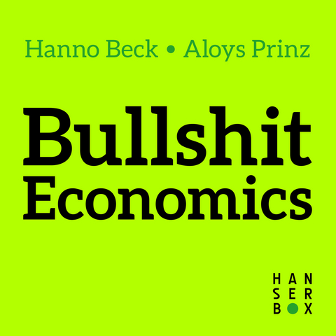 Bullshit Economics - Hanno Beck, Aloys Prinz