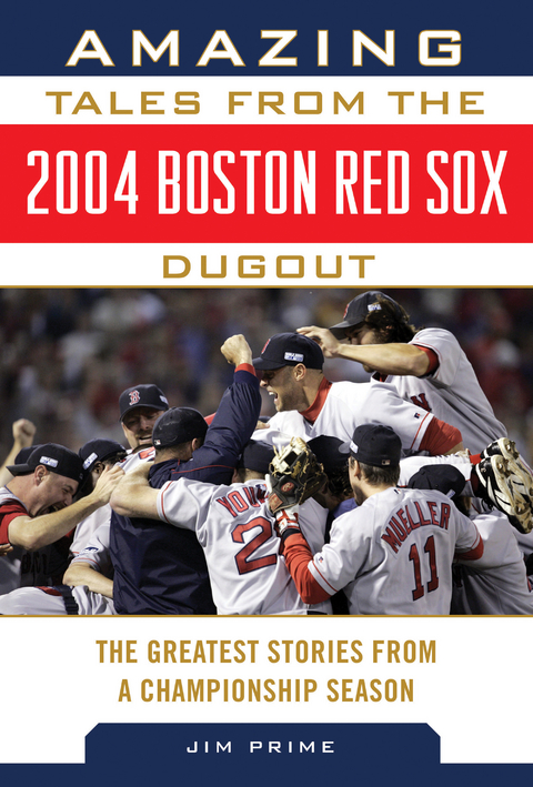 Amazing Tales from the 2004 Boston Red Sox Dugout -  Jim Prime