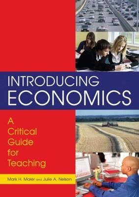 Introducing Economics: A Critical Guide for Teaching -  Mark H. Maier,  Julie Nelson