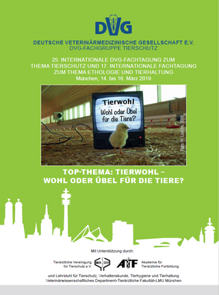 25. Internationale DVG-Fachtagung zum Thema Tierschutz und 17. Internationale Fachtagung zum Thema Ethologie und Tierhaltung