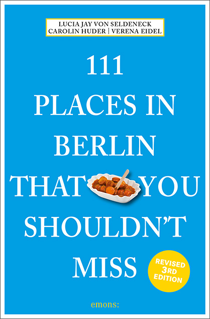 111 Places in Berlin That You Shouldn't Miss - Lucia Jay von Seldeneck