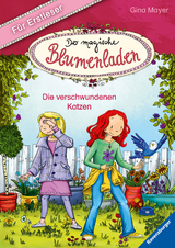 Der magische Blumenladen f&uuml;r Erstleser, Band 1: Die verschwundenen Katzen - Gina Mayer