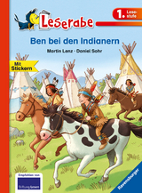 Ben bei den Indianern - Leserabe 1. Klasse - Erstlesebuch f&uuml;r Kinder ab 6 Jahren - Martin Lenz