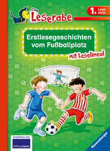 Erstlesegeschichten vom Fu&szlig;ballplatz - Leserabe 1. Klasse - Erstlesebuch f&uuml;r Kinder ab 6 Jahren - Martin Klein, Claudia Ondracek