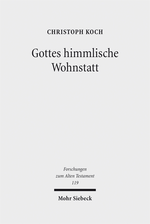 Gottes himmlische Wohnstatt - Christoph Koch