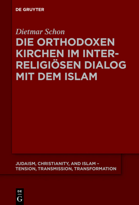 Die orthodoxen Kirchen im interreligi&ouml;sen Dialog mit dem Islam - Dietmar Schon
