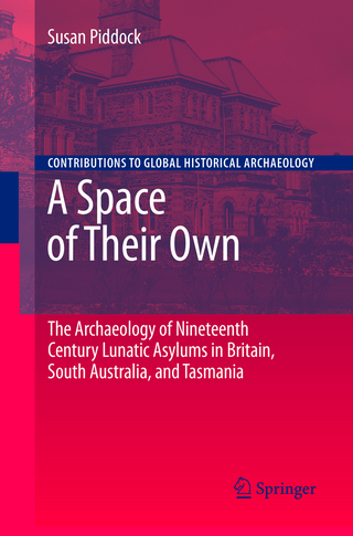A Space of Their Own: The Archaeology of Nineteenth Century Lunatic Asylums in Britain, South Australia and Tasmania