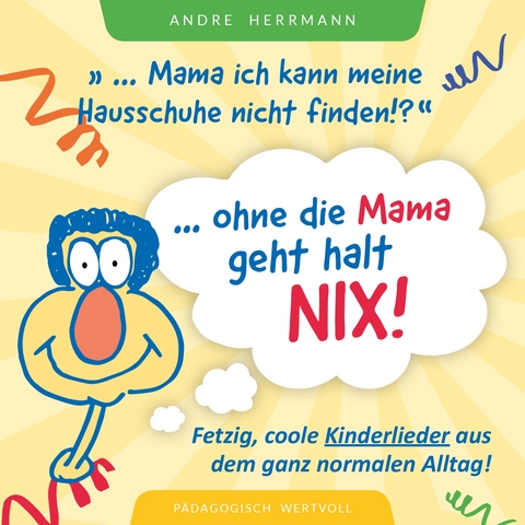 Ohne die Mama geht halt nix! - Andr&eacute; Herrmann