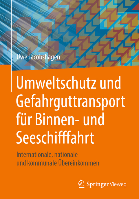 Umweltschutz und Gefahrguttransport für Binnen- und Seeschifffahrt - Uwe Jacobshagen