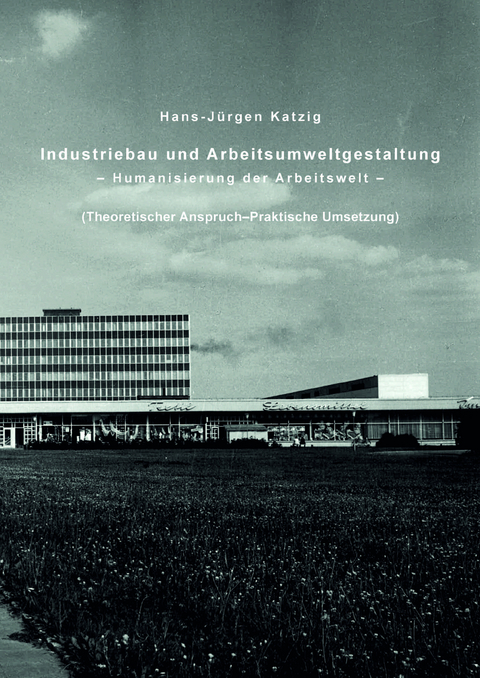 Industriebau und Arbeitsumweltgestaltung - Hans-Jürgen Katzig