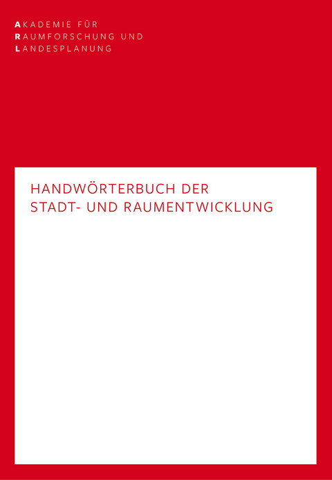 Handw&ouml;rterbuch der Stadt- und Raumentwicklung - 