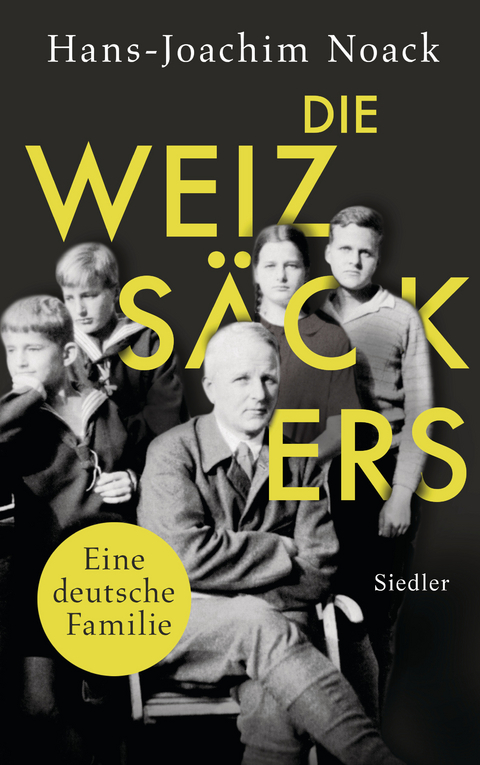 Die Weizs&auml;ckers. Eine deutsche Familie - Hans-Joachim Noack