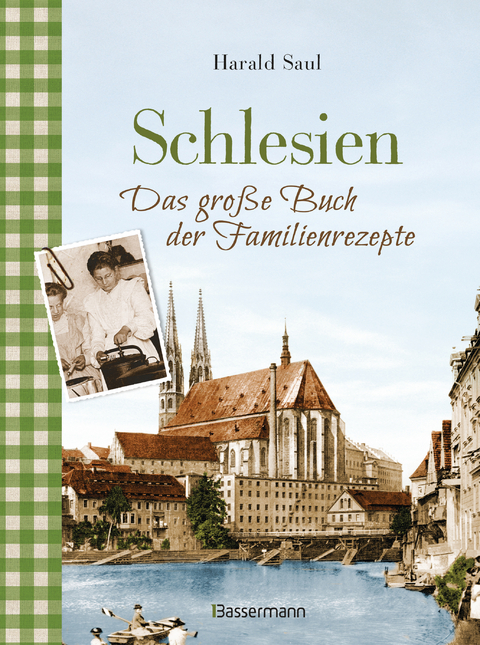 Schlesien - Das große Buch der Familienrezepte - Harald Saul