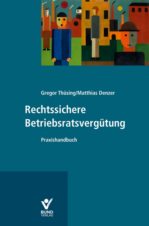 Rechtssichere Betriebsratsverg&uuml;tung - Gregor Th&uuml;sing, Matthias Denzer