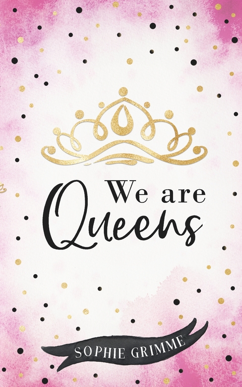 We are Queens - Sophie Grimme