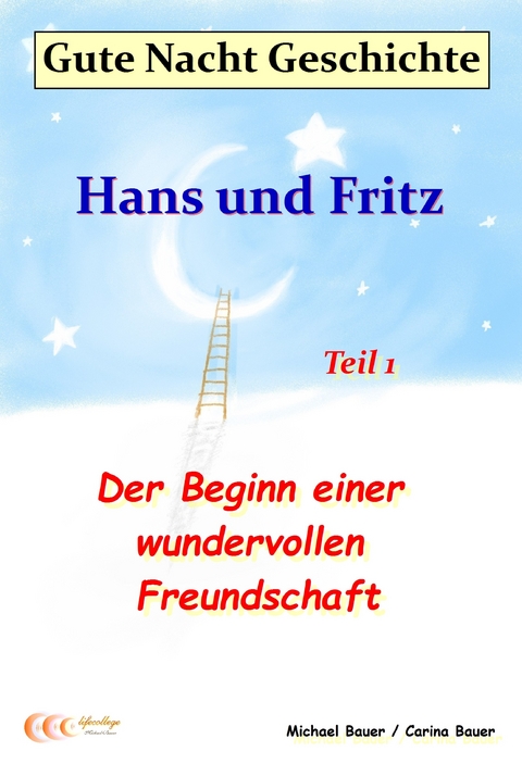 Gute-Nacht-Geschichte: Hans und Fritz - Der Beginn einer wundervollen Freundschaft - Michael Bauer, Carina Bauer