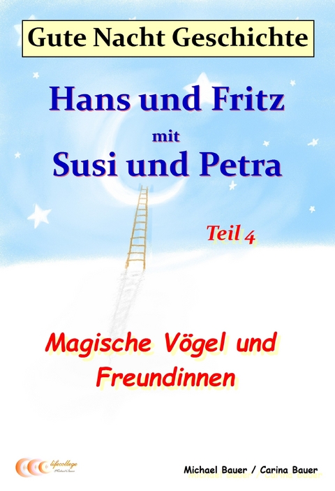 Gute-Nacht-Geschichte: Hans und Fritz mit Susi und Petra - Magische V&ouml;gel und Freundinnen - Michael Bauer, Carina Bauer