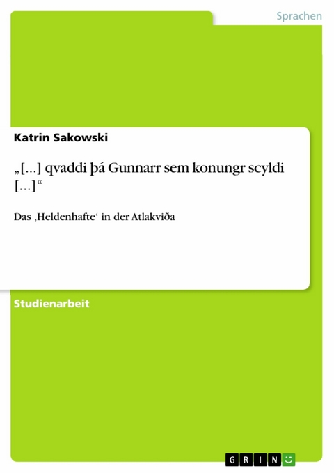 &bdquo;[...] qvaddi &thorn;&aacute; Gunnarr sem konungr scyldi [...]&ldquo; - Katrin Sakowski