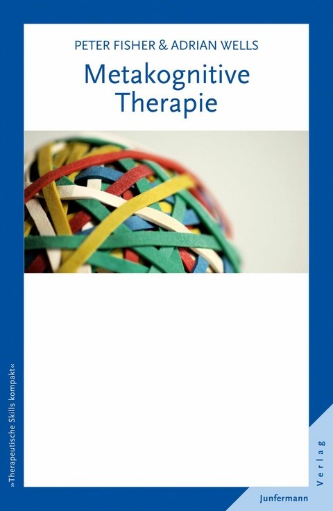 Metakognitive Therapie - Adrian Wells, Peter Fisher