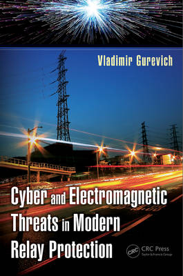 Cyber and Electromagnetic Threats in Modern Relay Protection -  Vladimir Gurevich
