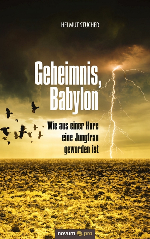 Geheimnis, Babylon - Wie aus einer Hure eine Jungfrau geworden ist - Helmut St&uuml;cher