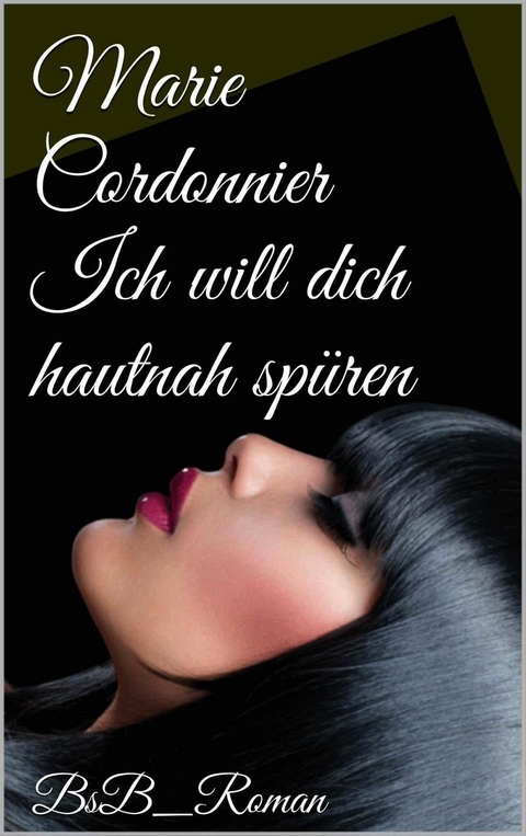 Ich will dich hautnah sp&uuml;ren - Marie Cordonnier