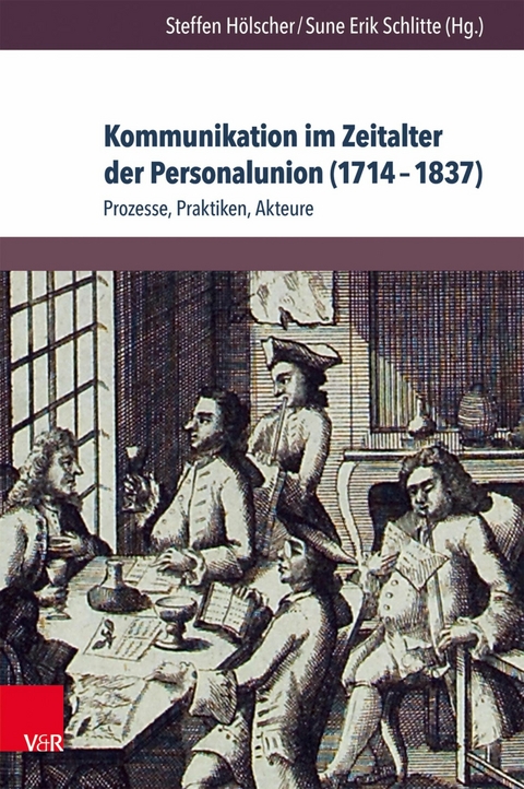 Kommunikation im Zeitalter der Personalunion (1714-1837) - 