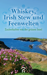 Whiskey, Irish Stew und Feenwelten - 