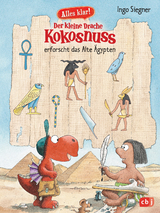 Alles klar! Der kleine Drache Kokosnuss erforscht das Alte &Auml;gypten - Ingo Siegner